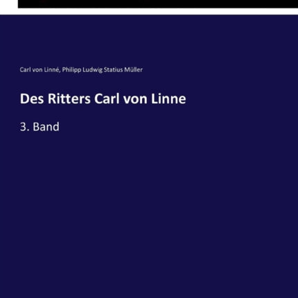 Des Ritters Carl von Linne: 3. Band