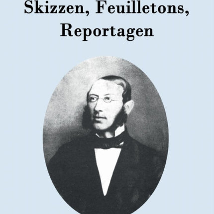 Skizzen, Feuilletons, Reportagen
