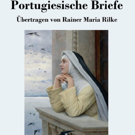 Portugiesische Briefe: Übertragen von Rainer