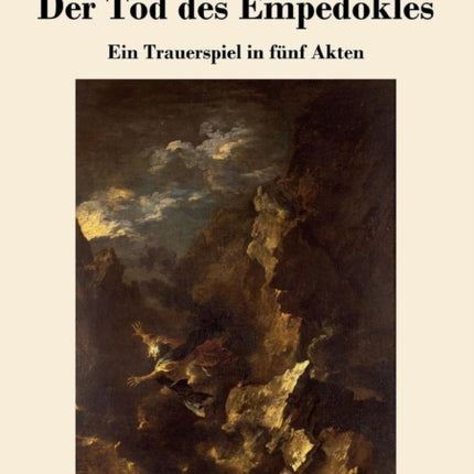 Der Tod des Empedokles: Ein Trauerspiel in fünf Akten