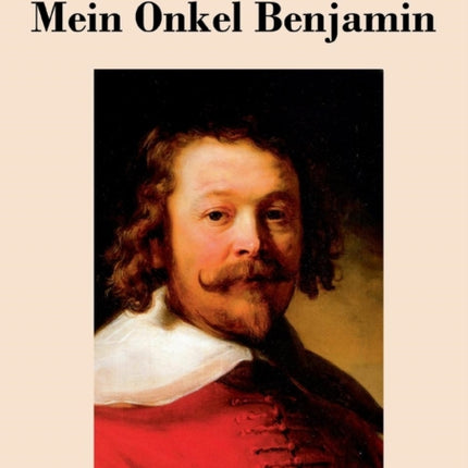 Mein Onkel Benjamin: Roman