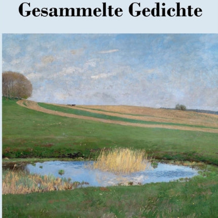 Gesammelte Gedichte: Junglaub / Mein goldenes