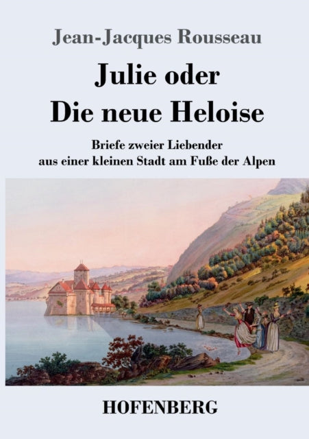 Julie oder Die neue Heloise: Briefe zweier