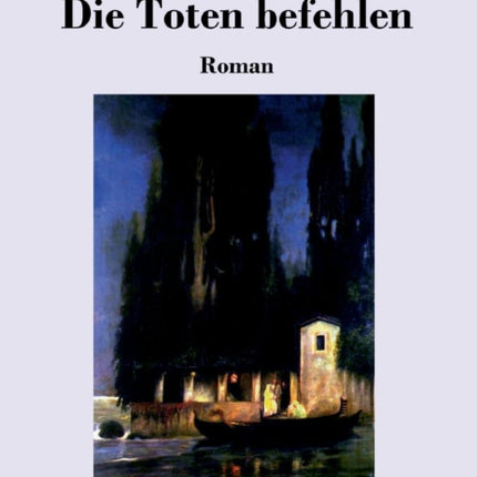 Die Toten befehlen: Roman