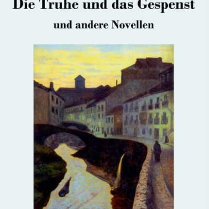 Die Truhe und das Gespenst: und andere Novellen