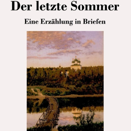 Der letzte Sommer: Eine Erzählung in Briefen