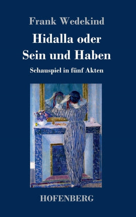 Hidalla oder Sein und Haben: Schauspiel in fünf