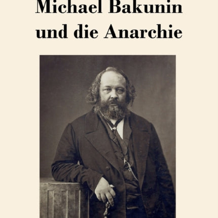 Michael Bakunin und die Anarchie