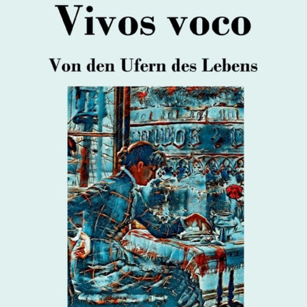 Vivos voco: Von den Ufern des Lebens Roman