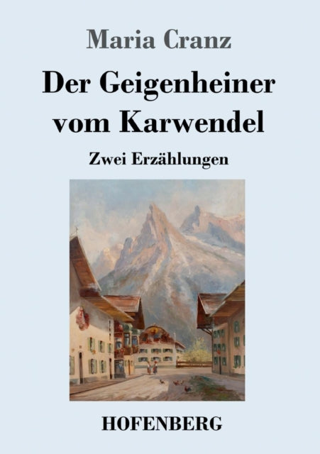 Der Geigenheiner vom Karwendel: Zwei Erzählungen