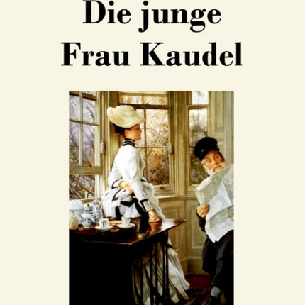 Die junge Frau Kaudel: Roman