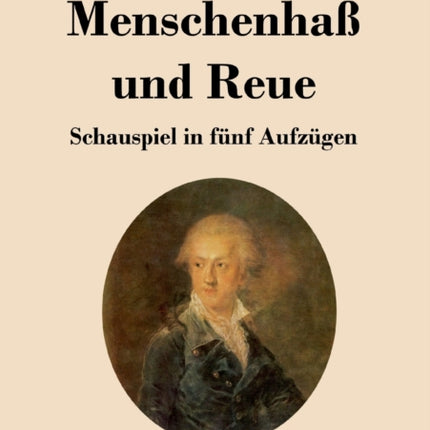 Menschenhaß und Reue: Schauspiel in fünf Aufzügen