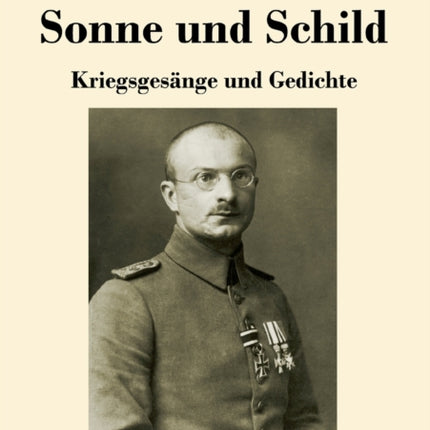 Sonne und Schild: Kriegsgesänge und Gedichte