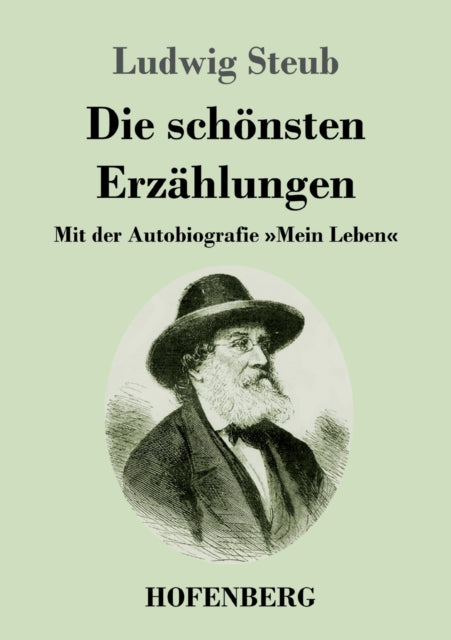 Die schönsten Erzählungen: Mit der Autobiografie Mein Leben