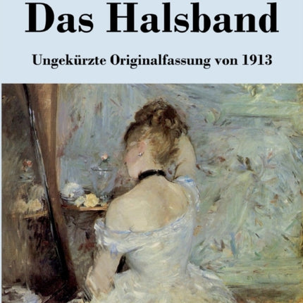 Das Halsband: Ungekürzte Originalfassung von 1913