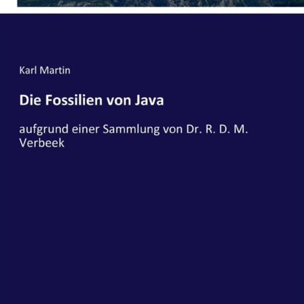 Die Fossilien von Java: aufgrund einer Sammlung