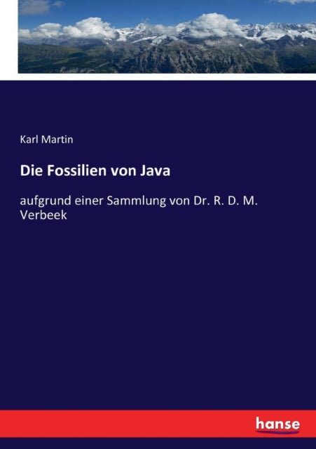Die Fossilien von Java: aufgrund einer Sammlung