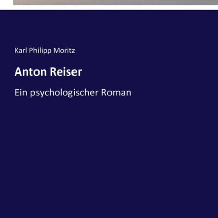 Anton Reiser: Ein psychologischer Roman