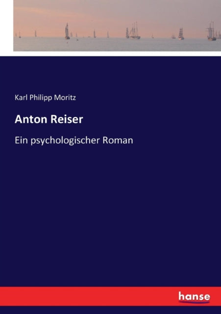 Anton Reiser: Ein psychologischer Roman