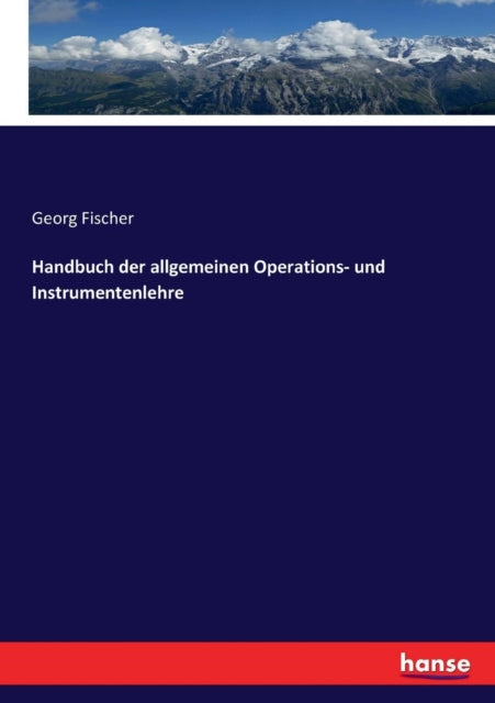 Handbuch der allgemeinen Operations- und Instrumentenlehre