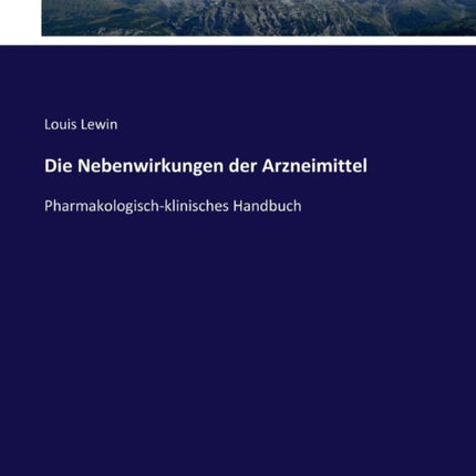 Die Nebenwirkungen der Arzneimittel: Pharmakologisch-klinisches Handbuch