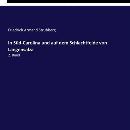 In Süd-Carolina und auf dem Schlachtfelde von Langensalza: 2. Band