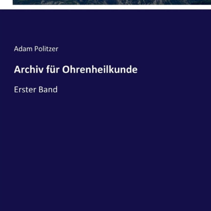 Archiv für Ohrenheilkunde: Erster Band