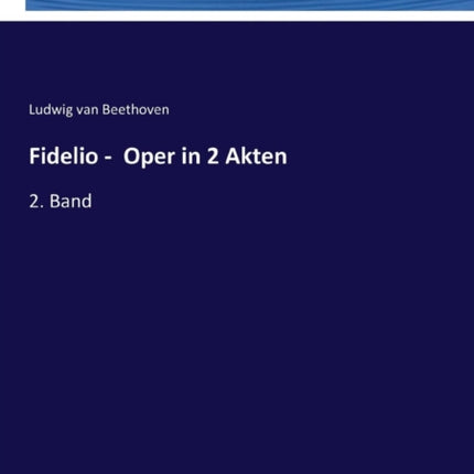 Fidelio - Oper in 2 Akten: 2. Band