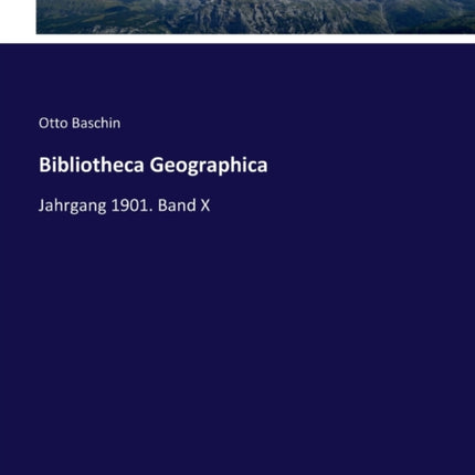 Bibliotheca Geographica Jahrgang 1901 Band X