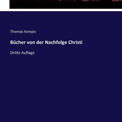 Bücher von der Nachfolge Christi: Dritte Auflage