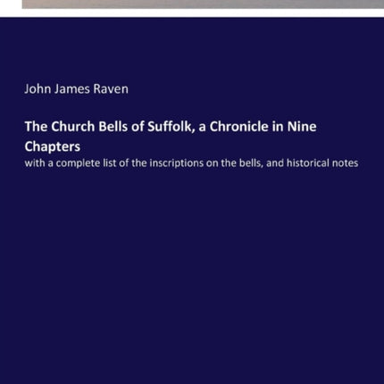 The Church Bells of Suffolk, a Chronicle in Nine