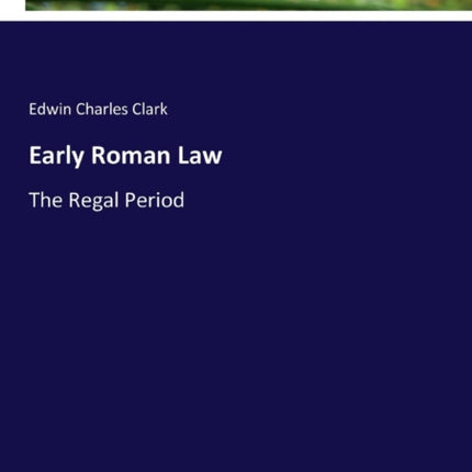 Early Roman Law: The Regal Period