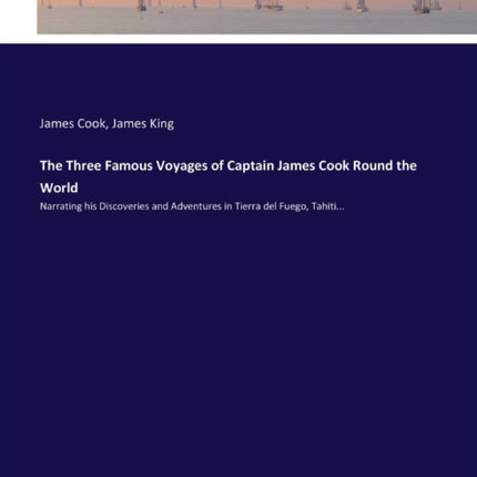 The Three Famous Voyages of Captain James Cook