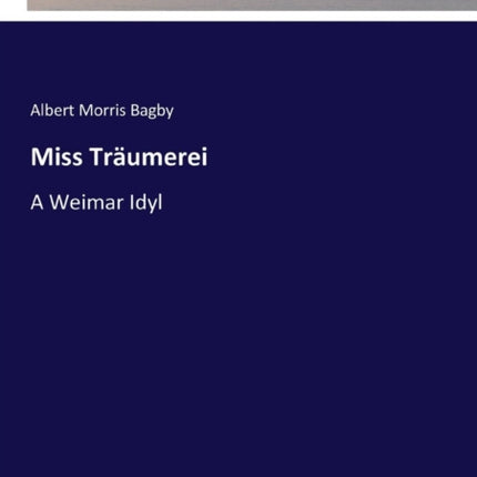 Miss Träumerei: A Weimar Idyl