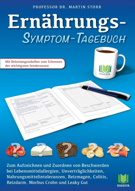 Ernährungs-Symptom-Tagebuch: Zum Aufzeichnen und Zuordnen von Beschwerden bei Lebensmittelallergien, Nahrungsmittelintoleranzen, Unverträglichkeiten, Reizmagen, Reizdarm, Morbus Crohn, Colitis und Leaky Gut