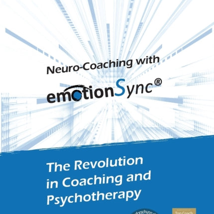 Neuro-Coaching with emotionSync: The Revolution in Coaching and Psychotherapie