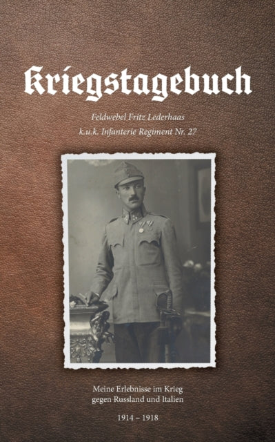 Kriegstagebuch: Meine Erlebnisse im Krieg gegen