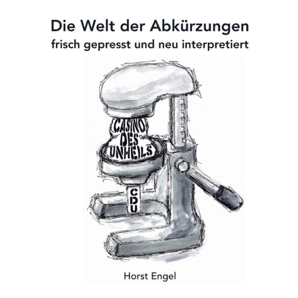 Die Welt der Abkürzungen: frisch gepresst und neu interpretiert
