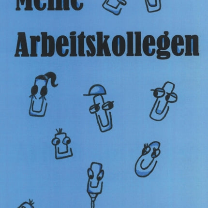 Meine Arbeitskollegen: Das Kollegen-Freundebuch