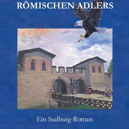 Die Nacht des römischen Adlers: Ein Saalburg-Roman