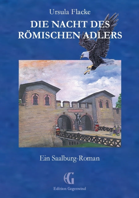 Die Nacht des römischen Adlers: Ein Saalburg-Roman