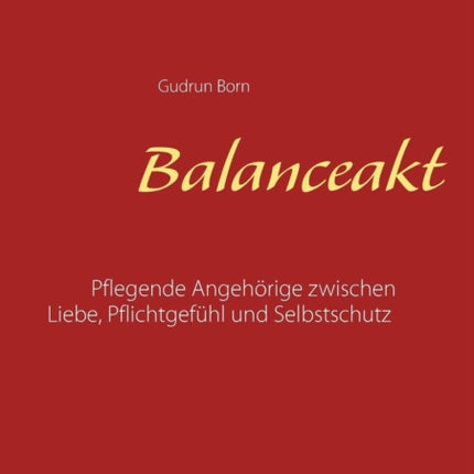 Balanceakt: Pflegende Angehörige zwischen Liebe,