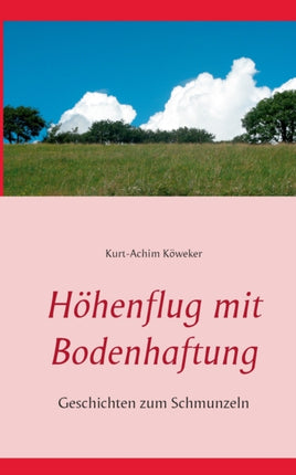 Höhenflug mit Bodenhaftung: Geschichten zum