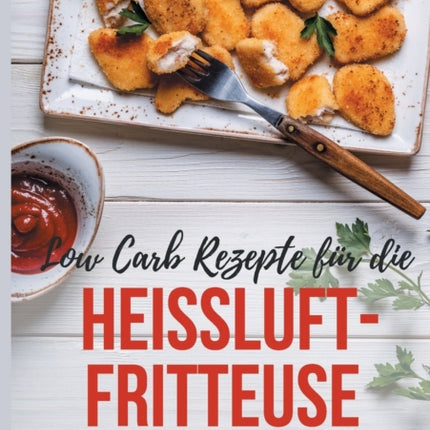 Low Carb Rezepte für die Heißluftfritteuse Das
