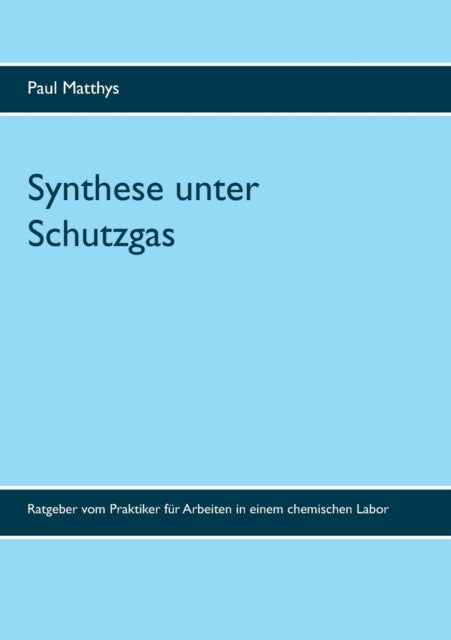 Synthese unter Schutzgas: Ratgeber vom Praktiker