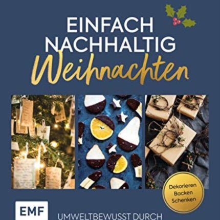 Einfach nachhaltig  Weihnachten Umweltbewusst durch die Weihnachtszeit  Dekorieren backen und schenken