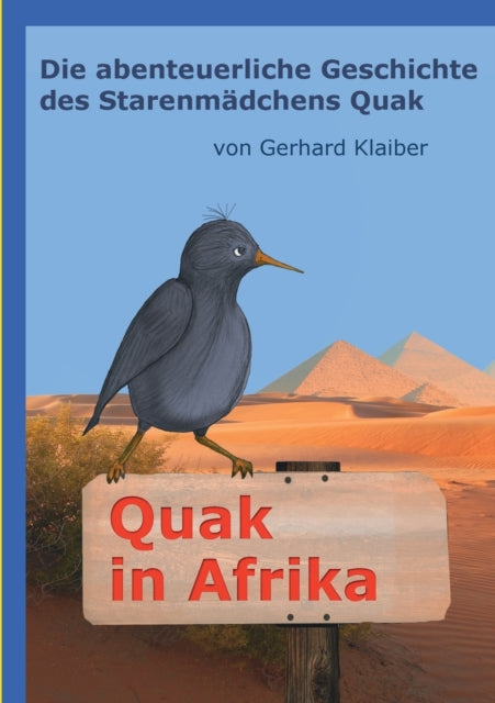 Quak in Afrika: Die abenteuerliche Geschichte des Starenmädchens Quak