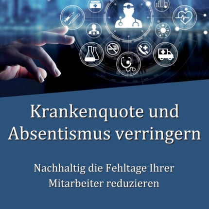 Krankenquote und Absentismus verringern: