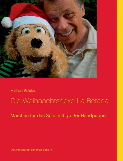 Die Weihnachtshexe La Befana: Märchen für das Spiel mit großer Handpuppe