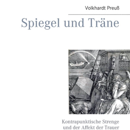 Spiegel und Träne: Kontrapunktische Strenge und